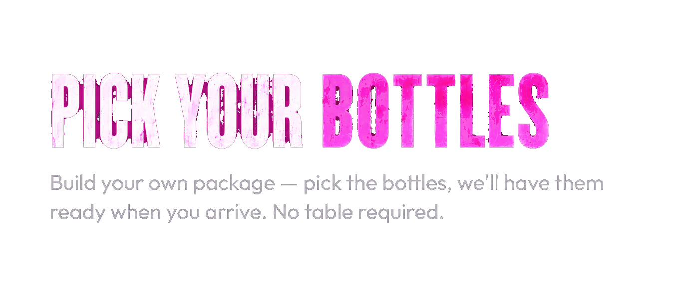 Pick Your Bottles — Build your own package · pick the bottles, we'll have them ready when you arrive · No table required